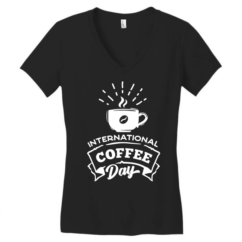 International Coffee Day T  Shirt International Coffee Day T  Shirt Women's V-Neck T-Shirt by awfulelectronic | Artistshot