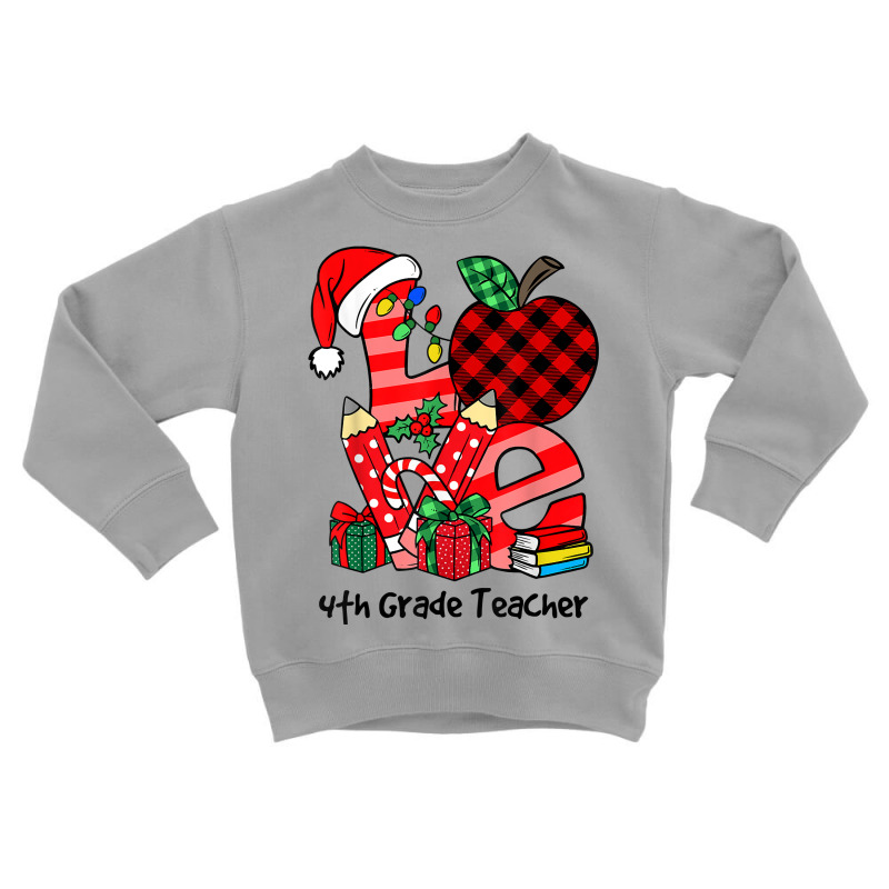 Love Letter Christmas 4th Grade Teacher Xmas Fourth Grade T Shirt Toddler Sweatshirt by strnadoymoskwaoj | Artistshot