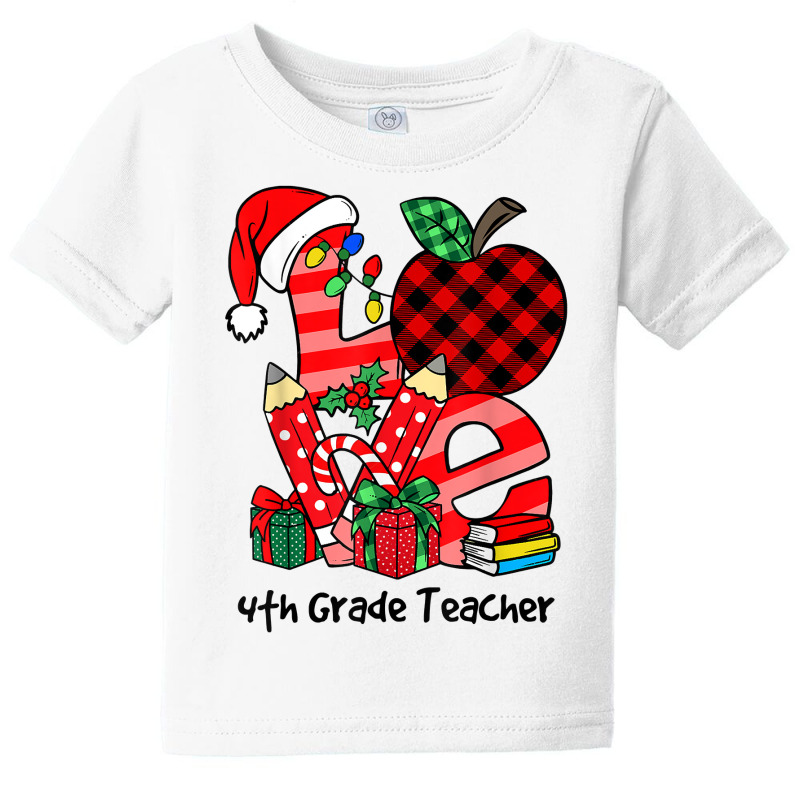 Love Letter Christmas 4th Grade Teacher Xmas Fourth Grade T Shirt Baby Tee by strnadoymoskwaoj | Artistshot