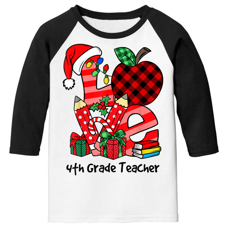 Love Letter Christmas 4th Grade Teacher Xmas Fourth Grade T Shirt Youth 3/4 Sleeve by strnadoymoskwaoj | Artistshot