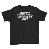 International Lefthanders Day T  Shirt International Lefthanders Day T Youth Tee | Artistshot