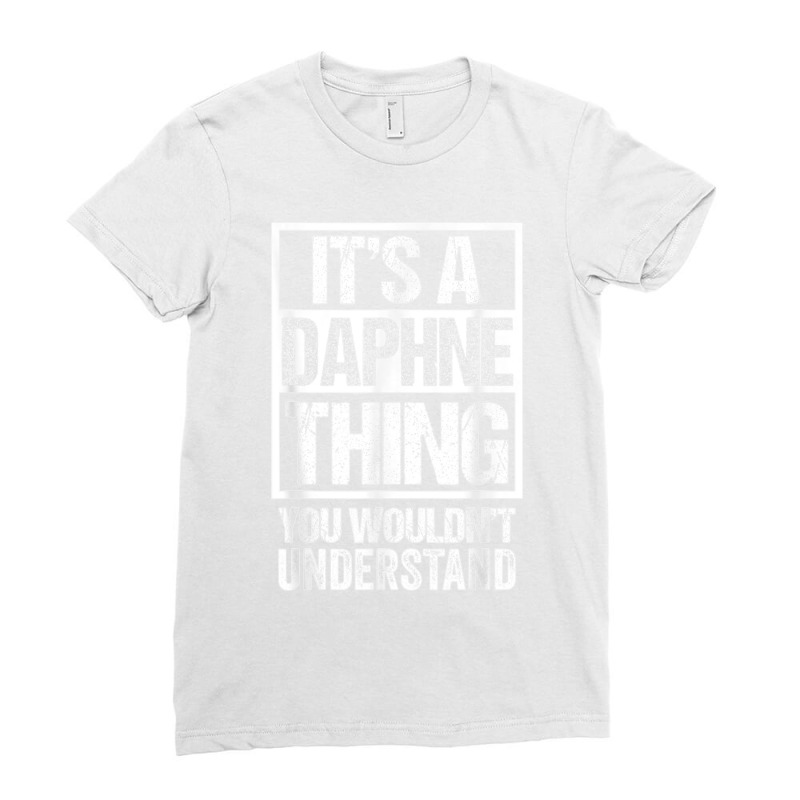 It's A Daphne Thing You Wouldn't Understand First Name T Shirt Ladies Fitted T-Shirt by NatalieRoseHeinz | Artistshot