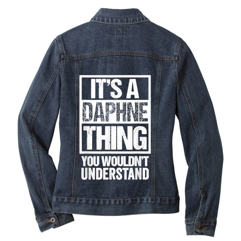 It's A Daphne Thing You Wouldn't Understand First Name T Shirt Ladies Denim Jacket by NatalieRoseHeinz | Artistshot