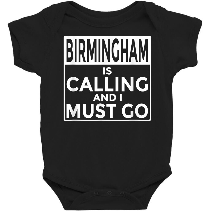 Funny Alabama T Shirt Birmingham Is Calling And I Must Go Baby Bodysuit by adrienskradski | Artistshot