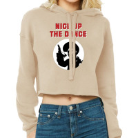 Nice Up The Dance Cropped Hoodie | Artistshot