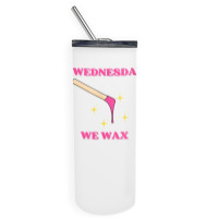 On Wednesdays We Wax Esthetician Aesthetician Skincare T Shirt Skinny Tumbler | Artistshot