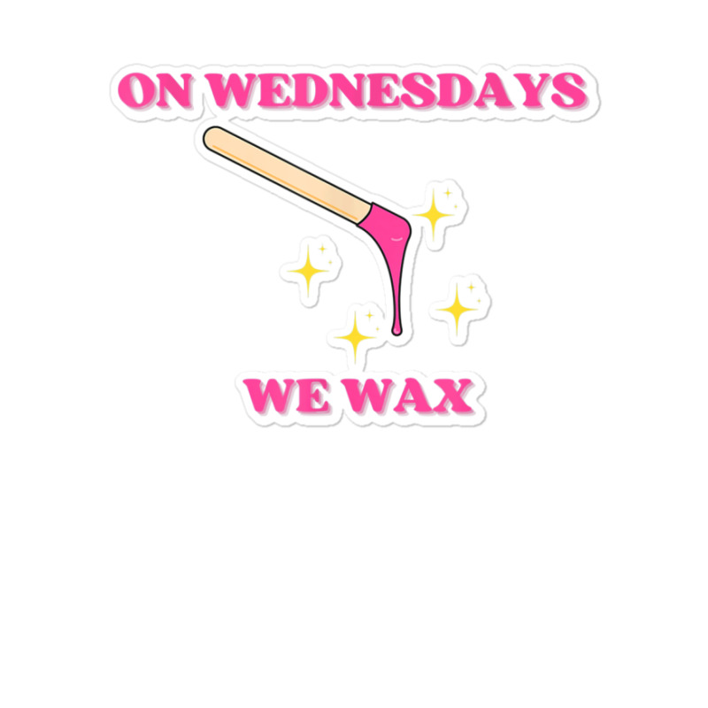 On Wednesdays We Wax Esthetician Aesthetician Skincare T Shirt Sticker | Artistshot