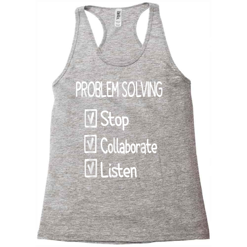 Funny Problem Solving, Stop, Collaborate, Listen, Teachers T Shirt Racerback Tank by NatalieRoseHeinz | Artistshot