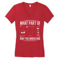 Photographer Camera T  Shirt Photographer Camera What Part Of Photogra Women's V-neck T-shirt | Artistshot