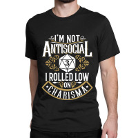 Not Antisocial, Rolled Low Charisma Funny Rpg Loves Dragons Classic T-shirt | Artistshot