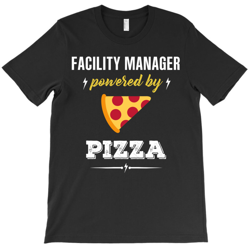 Facility Manager Powered By Pizza Funny Gift T-Shirt by gizapoya | Artistshot