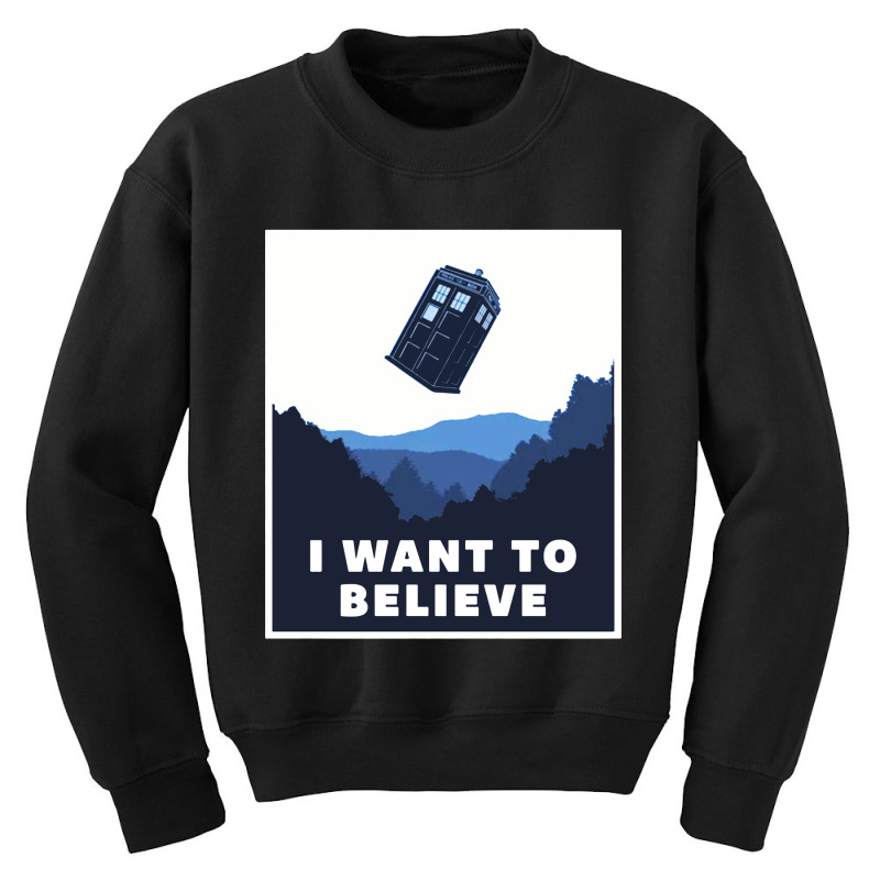 I Want To Believe Tardis Youth Sweatshirt by Lissette | Artistshot