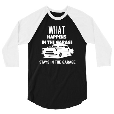 Garage Car Mechanic What Happens In The Garage Stays In The Garage 3/4 Sleeve Shirt Designed By Bimtwins