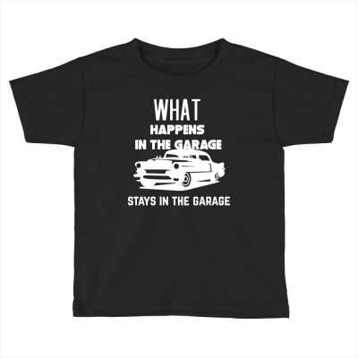 Garage Car Mechanic What Happens In The Garage Stays In The Garage Toddler T-shirt Designed By Bimtwins