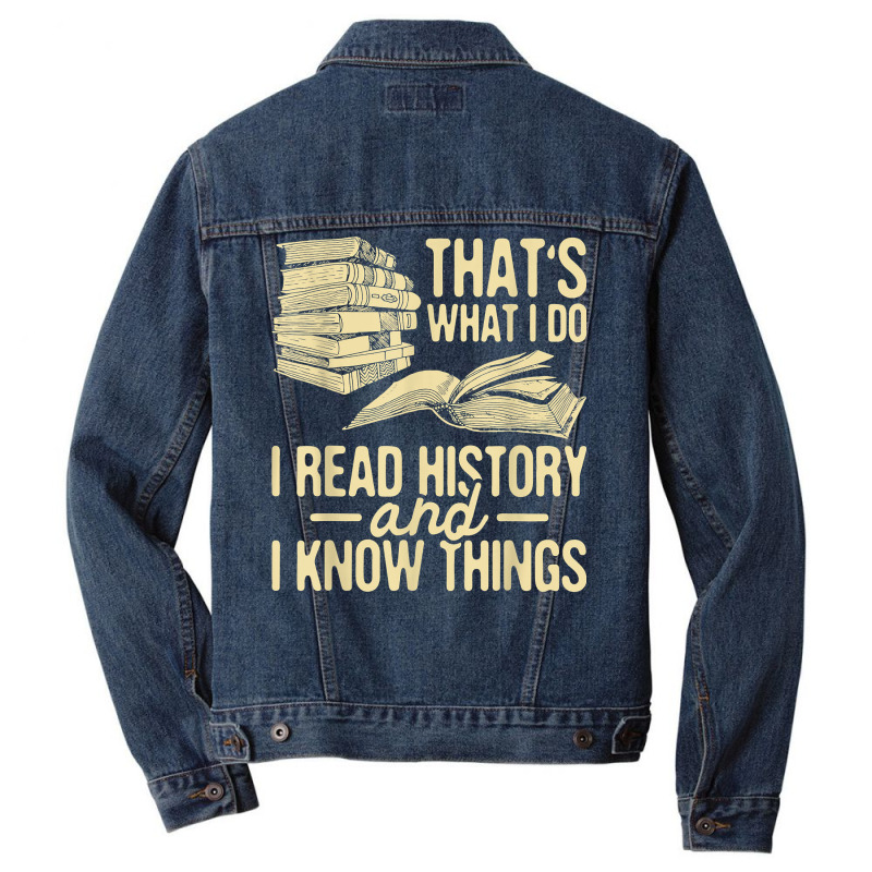 I Read History   Historian History Teacher Professor T Shirt Men Denim Jacket | Artistshot