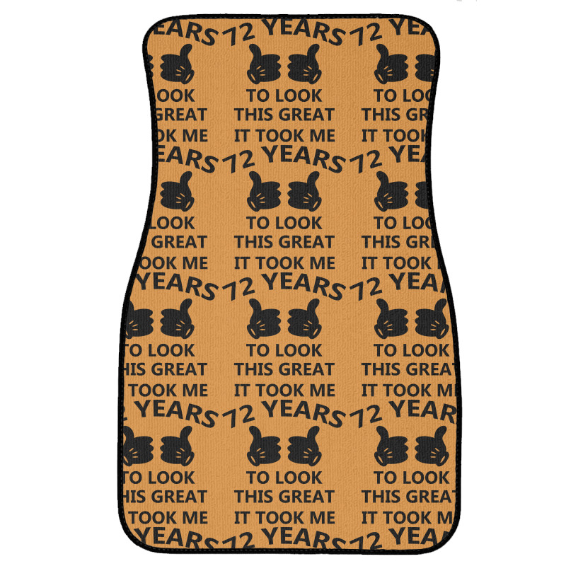 It Took Me 72 Years To Look This Great Front Car Mat | Artistshot