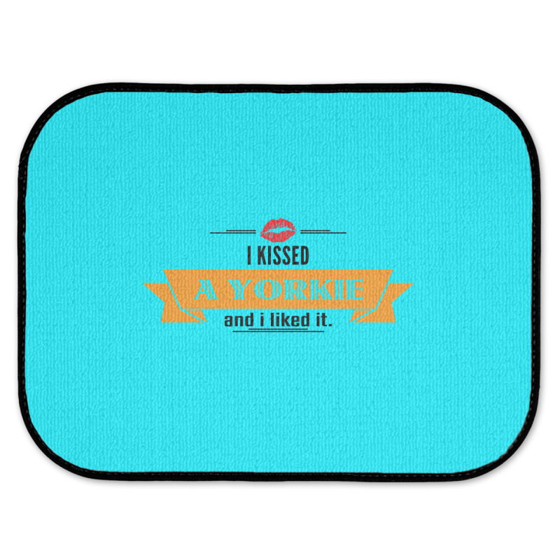 I Kissed A Yorkie And I Liked It Rear Car Mat | Artistshot