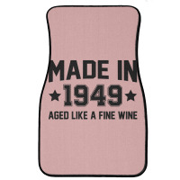 Made In 1949 Aged Like A Fine Wine Front Car Mat | Artistshot