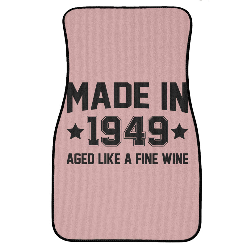 Made In 1949 Aged Like A Fine Wine Front Car Mat | Artistshot