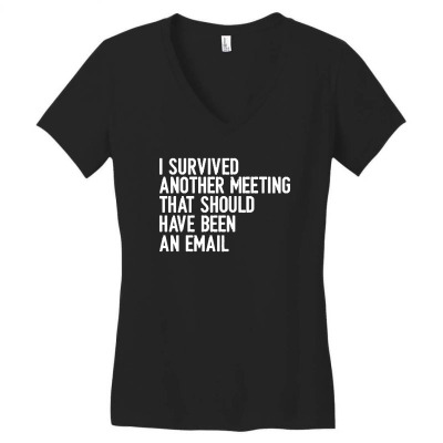 I Survived Another Meeting That Should Have Been An Email 01 Women's V-neck T-shirt Designed By Bimtwins