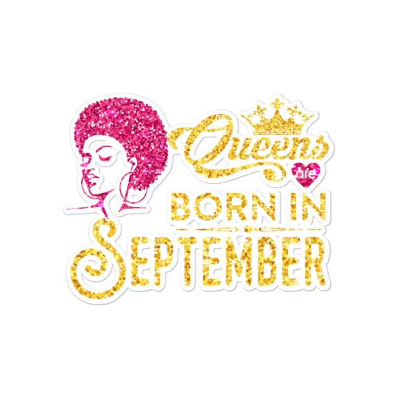 Black Queens Are Born In September Birthday Sticker | Artistshot