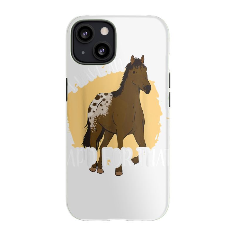 I Have An App For That, Appaloosa T Shirt iPhone 13 Case by James William | Artistshot