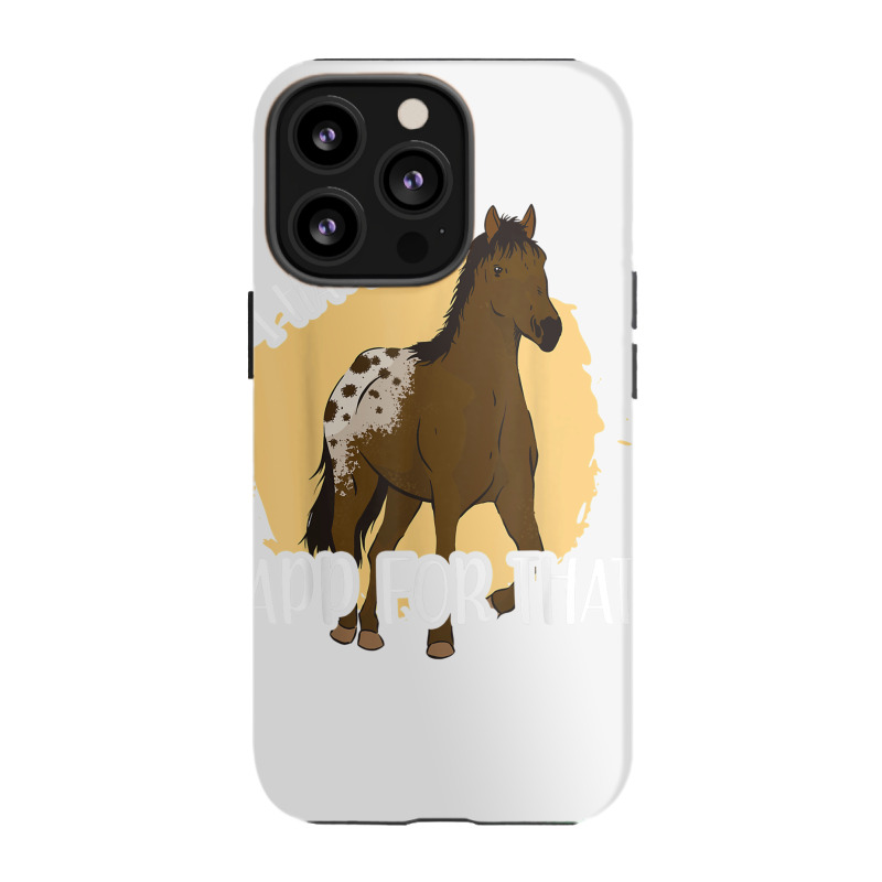 I Have An App For That, Appaloosa T Shirt iPhone 13 Pro Case by James William | Artistshot