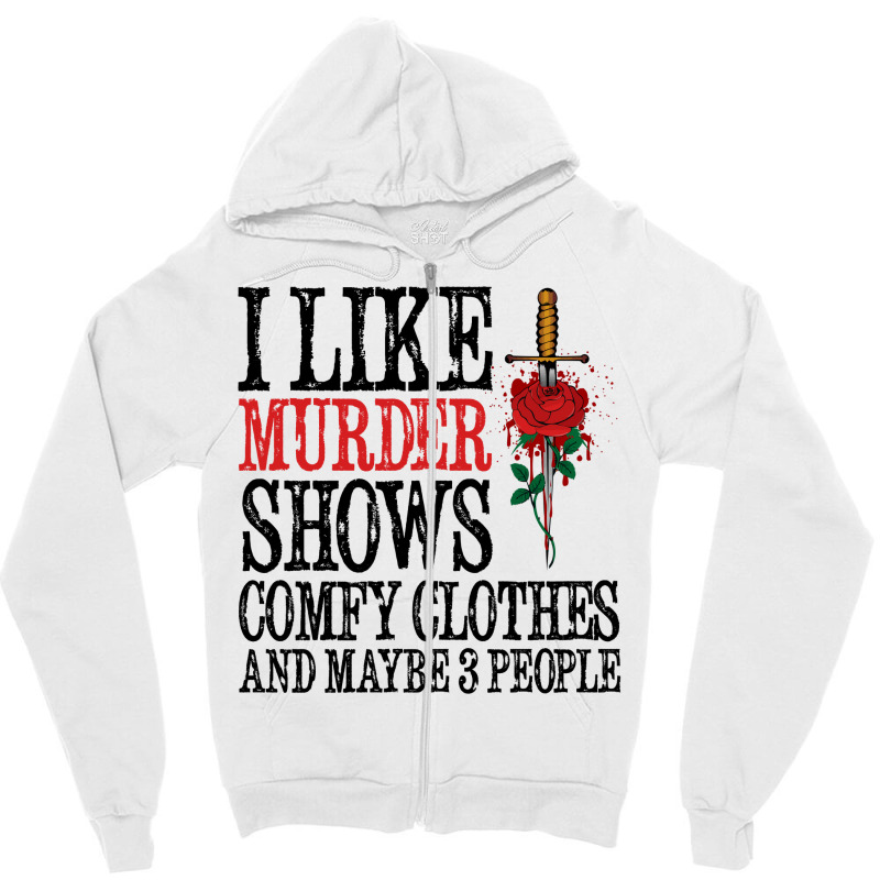 I Like Murder Shows Comfy Clothes and Maybe 3 People Sweatshirt