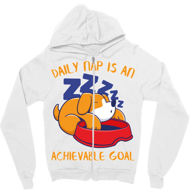 Achievable Goals Are Daily Nap Napping Lazy Dog Sweatshirt Zipper Hoodie | Artistshot