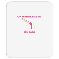 On Wednesdays We Wax Esthetician Aesthetician Skincare T Shirt Mousepad | Artistshot