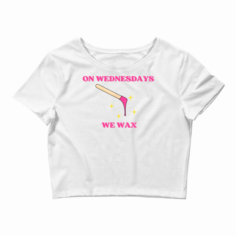 On Wednesdays We Wax Esthetician Aesthetician Skincare T Shirt Crop Top | Artistshot