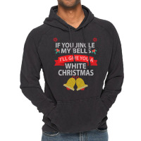 If You Jingle My Bells I'll Give You A White Christmas Sweatshirt Vintage Hoodie | Artistshot