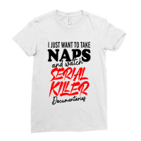 I Just Want To Take Naps And Watch Documentaries Ladies Fitted T-shirt | Artistshot