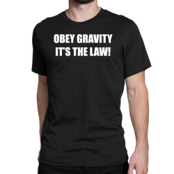 Obey Gravity It's The Law Funny Science Geek Mens Loose Fit Cotton T-Shirt