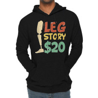 Leg Story $20  Funny Amputated Prosthetic Leg Story T Shirt Lightweight Hoodie | Artistshot