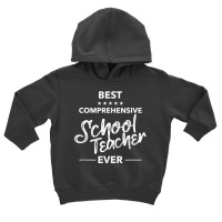 Best Comprehensive School Teacher Ever Cool Ranking Students T Shirt Toddler Hoodie | Artistshot