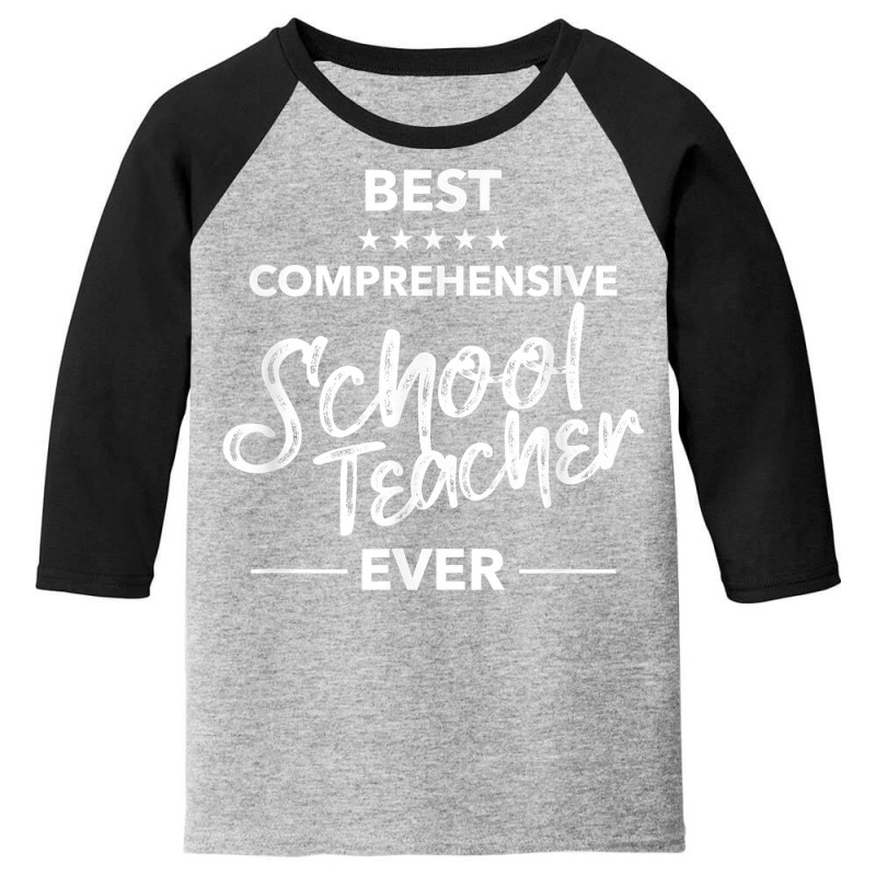 Best Comprehensive School Teacher Ever Cool Ranking Students T Shirt Youth 3/4 Sleeve | Artistshot