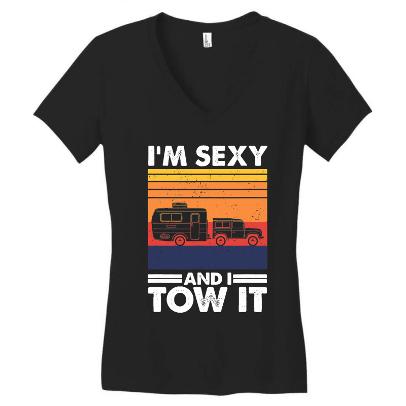 I'm Sexy And I Tow It, Funny Caravan Camping Rv Trailer Women's V-Neck T-Shirt by VictorCruz | Artistshot