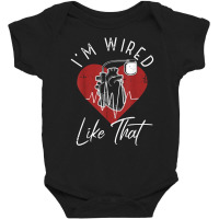 I'm Wired Like That Icd Surgery Cardiac Pacemaker T Shirt Baby Bodysuit | Artistshot