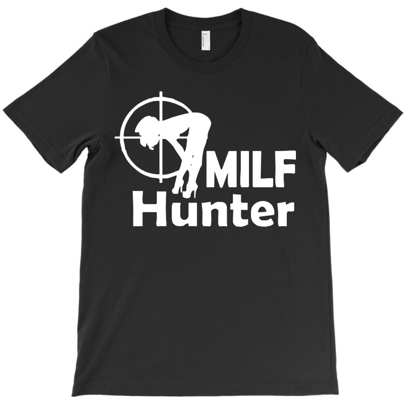 Milf Hunter T-shirt | Artistshot