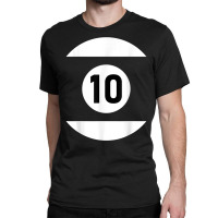 Pool Ball 10 Matching Billiards Gift Easy Halloween Costume T Shirt Classic T-shirt | Artistshot