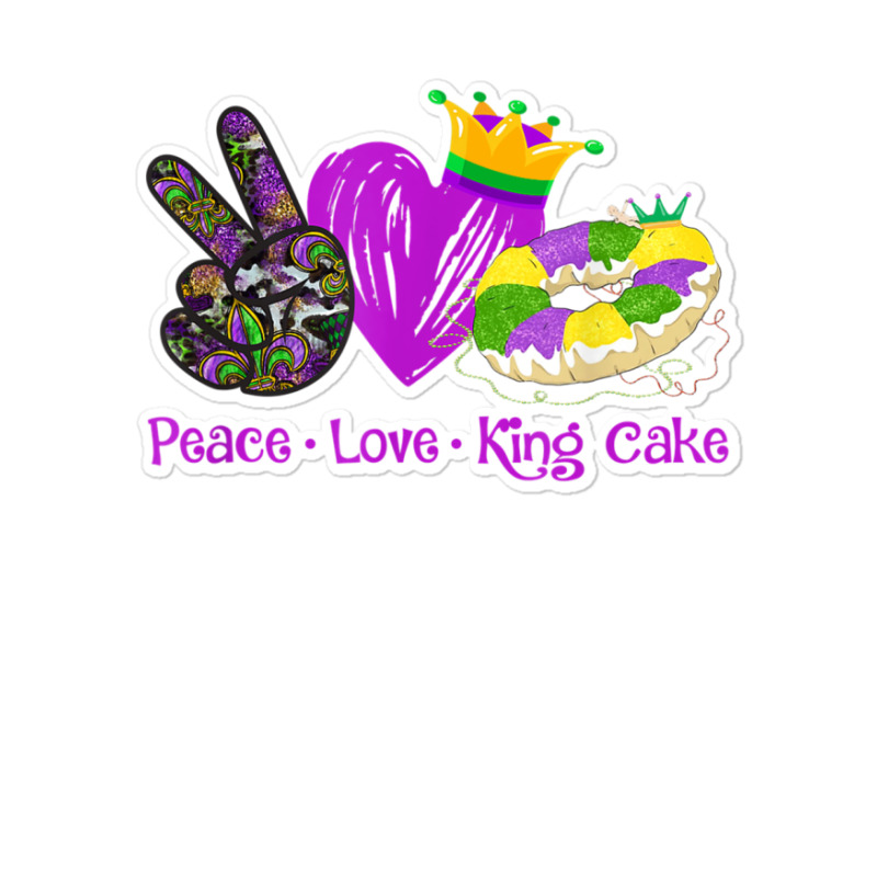 Peace Love King Cake Funny Mardi Gras Party Carnival Gifts T Shirt Sticker | Artistshot