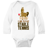 I Like To Play Stable Tennis Funny Horse Ping Pong T Shirt Long Sleeve Baby Bodysuit | Artistshot