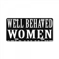 Well Behaved Women Rarely Make History Personalized Custom 