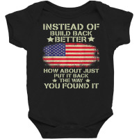 Instead Of Build Back Better How About Just Put It Back T Shirt Baby Bodysuit | Artistshot