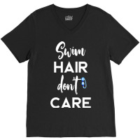 Swim Hair Don't Care T Shirt Cool Gift For Men Women Ad Kids V-neck Tee | Artistshot