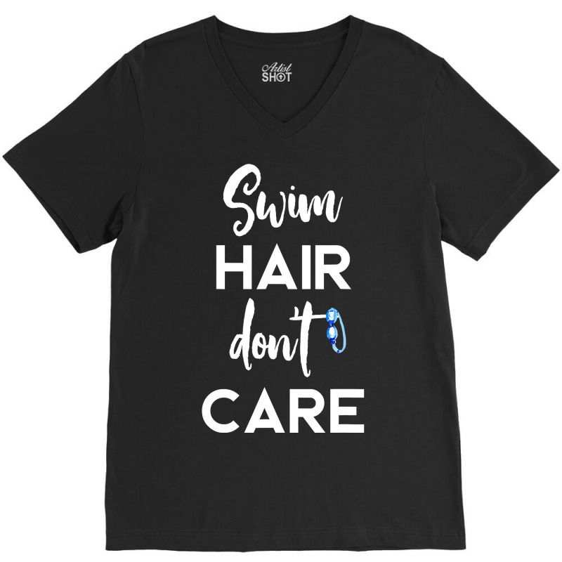 Swim Hair Don't Care T Shirt Cool Gift For Men Women Ad Kids V-neck Tee | Artistshot