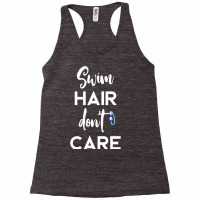 Swim Hair Don't Care T Shirt Cool Gift For Men Women Ad Kids Racerback Tank | Artistshot