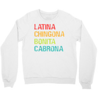 Latina Chingona Bonita Cabrona Gift T Shirt Crewneck Sweatshirt | Artistshot