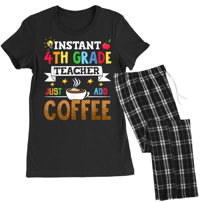 Instant 4th Grade Teacher Just Add Coffee T Shirt Women's Pajamas Set by riesshrpulice9gx | Artistshot